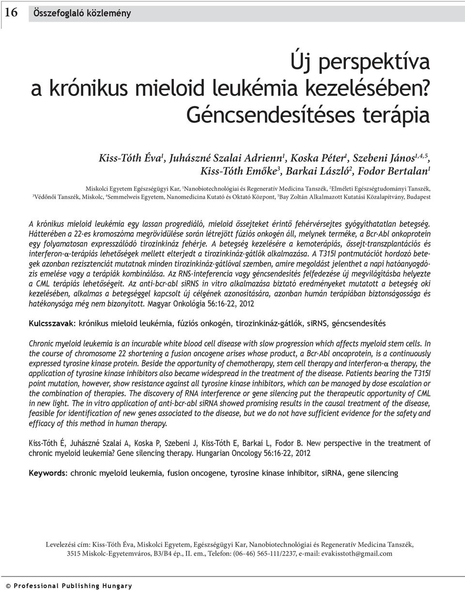 Nanobiotechnológiai és Regeneratív Medicina Tanszék, 2 Elméleti Egészségtudományi Tanszék, 3 Védőnői Tanszék, Miskolc, 4 Semmelweis Egyetem, Nanomedicina Kutató és Oktató Központ, 5 Bay Zoltán