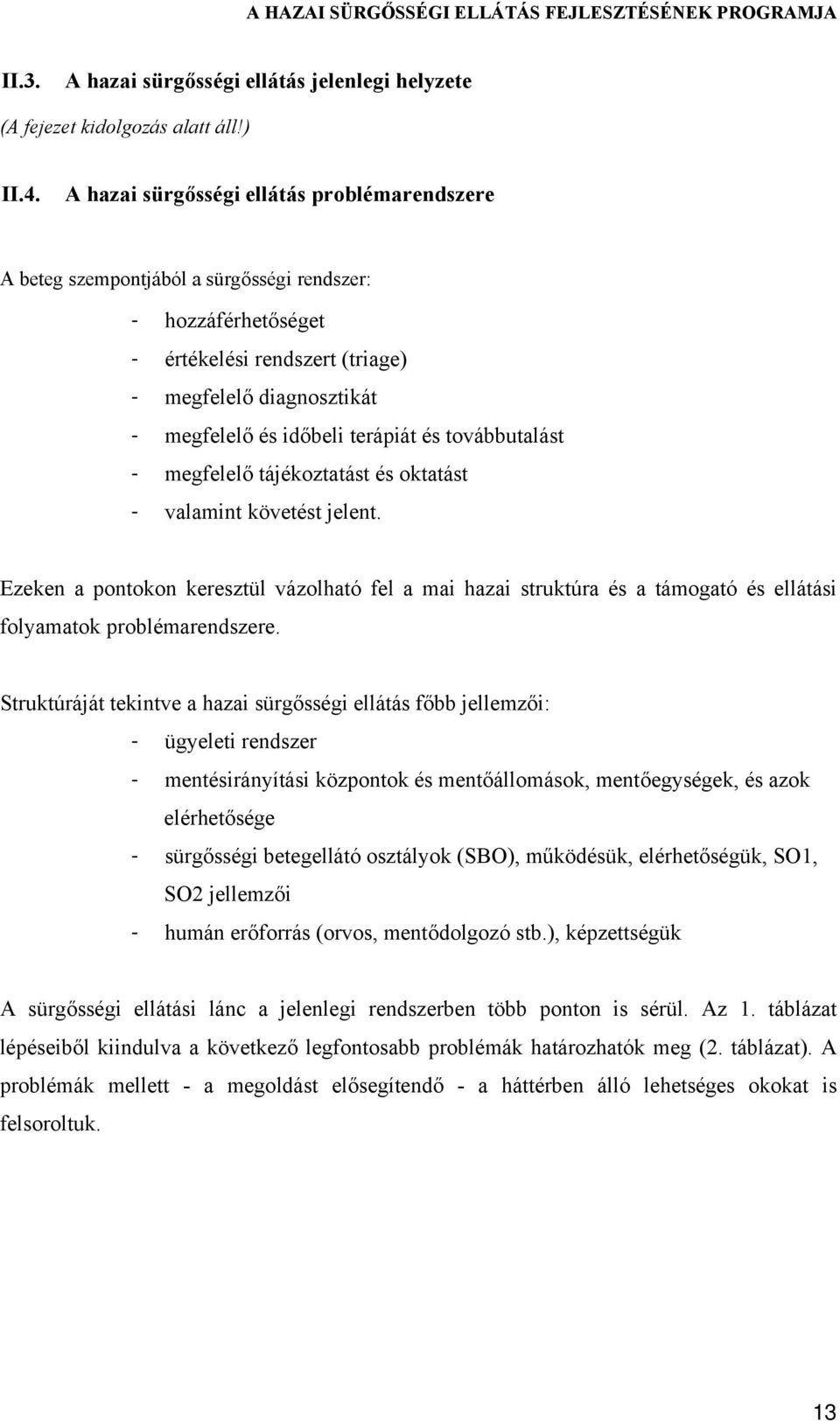 és továbbutalást - megfelelő tájékoztatást és oktatást - valamint követést jelent.