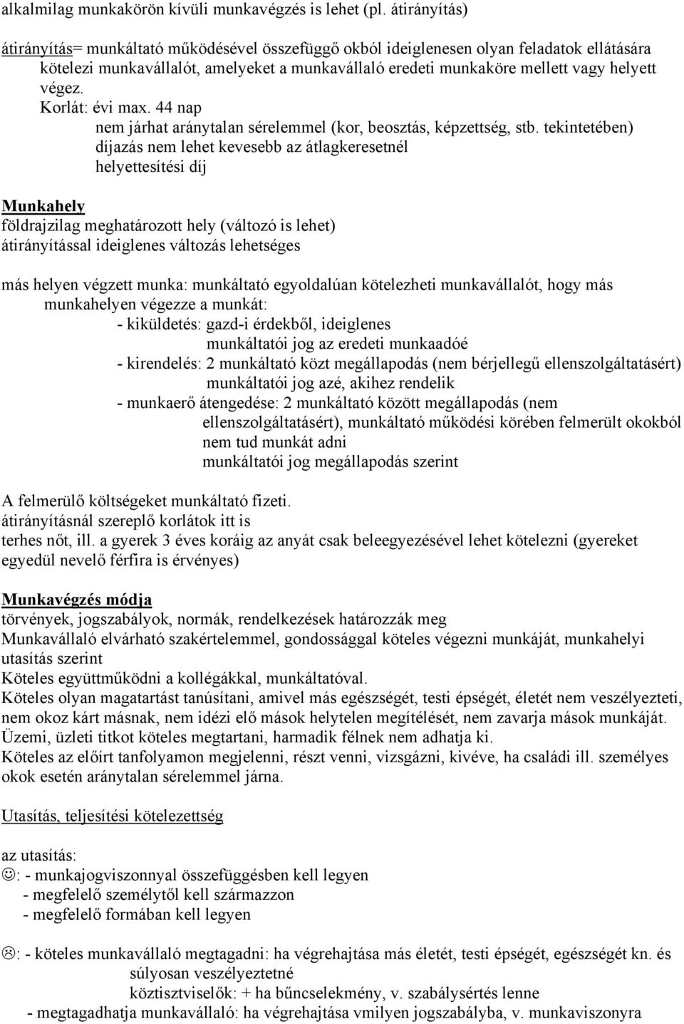 Korlát: évi max. 44 nap nem járhat aránytalan sérelemmel (kor, beosztás, képzettség, stb.