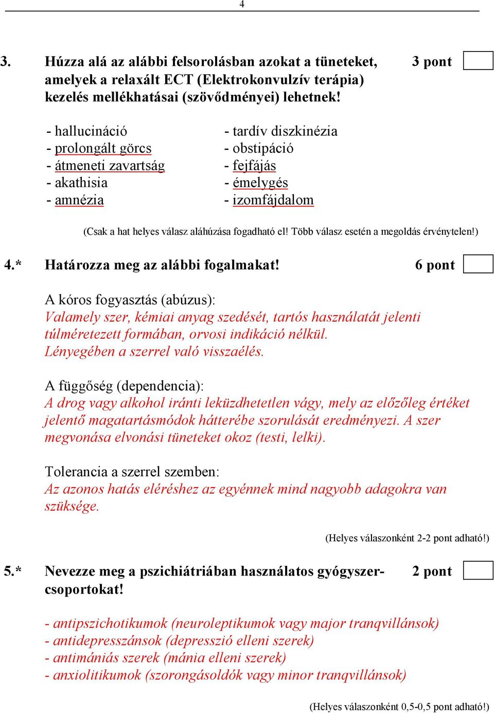 Több válasz esetén a megoldás érvénytelen!) 4.* Határozza meg az alábbi fogalmakat!