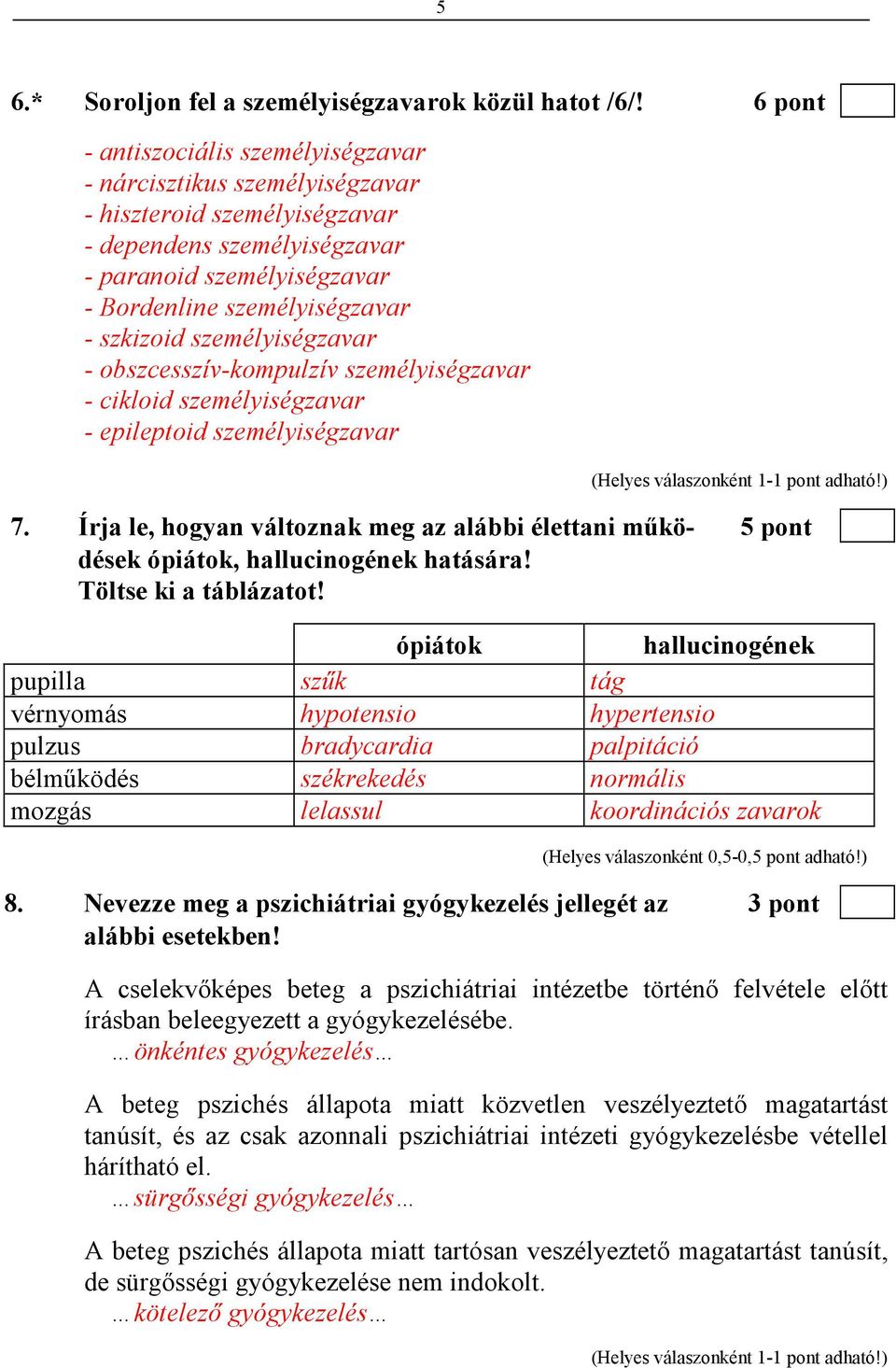 személyiségzavar - obszcesszív-kompulzív személyiségzavar - cikloid személyiségzavar - epileptoid személyiségzavar 7.