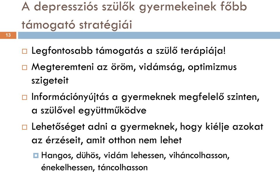 Megteremteni az öröm, vidámság, optimizmus szigeteit Információnyújtás a gyermeknek megfelelő