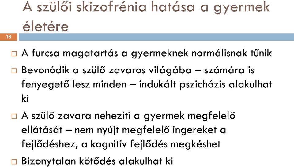 indukált pszichózis alakulhat ki A szülő zavara nehezíti a gyermek megfelelő ellátását nem