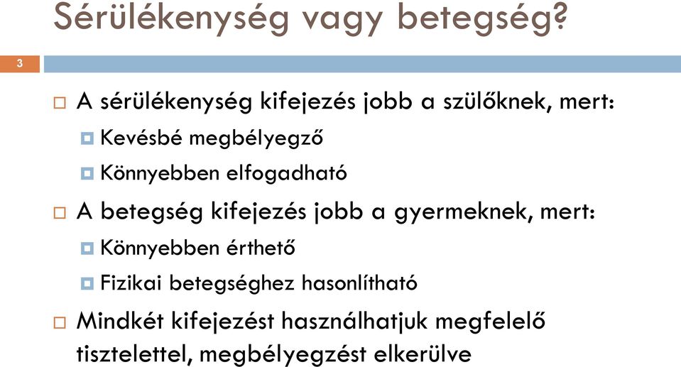 Könnyebben elfogadható A betegség kifejezés jobb a gyermeknek, mert: