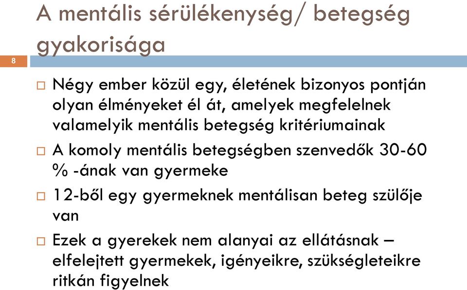 betegségben szenvedők 30-60 % -ának van gyermeke 12-ből egy gyermeknek mentálisan beteg szülője van