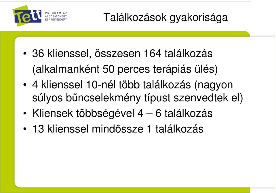 találkozás (nagyon súlyos bűncselekmény típust szenvedtek el)