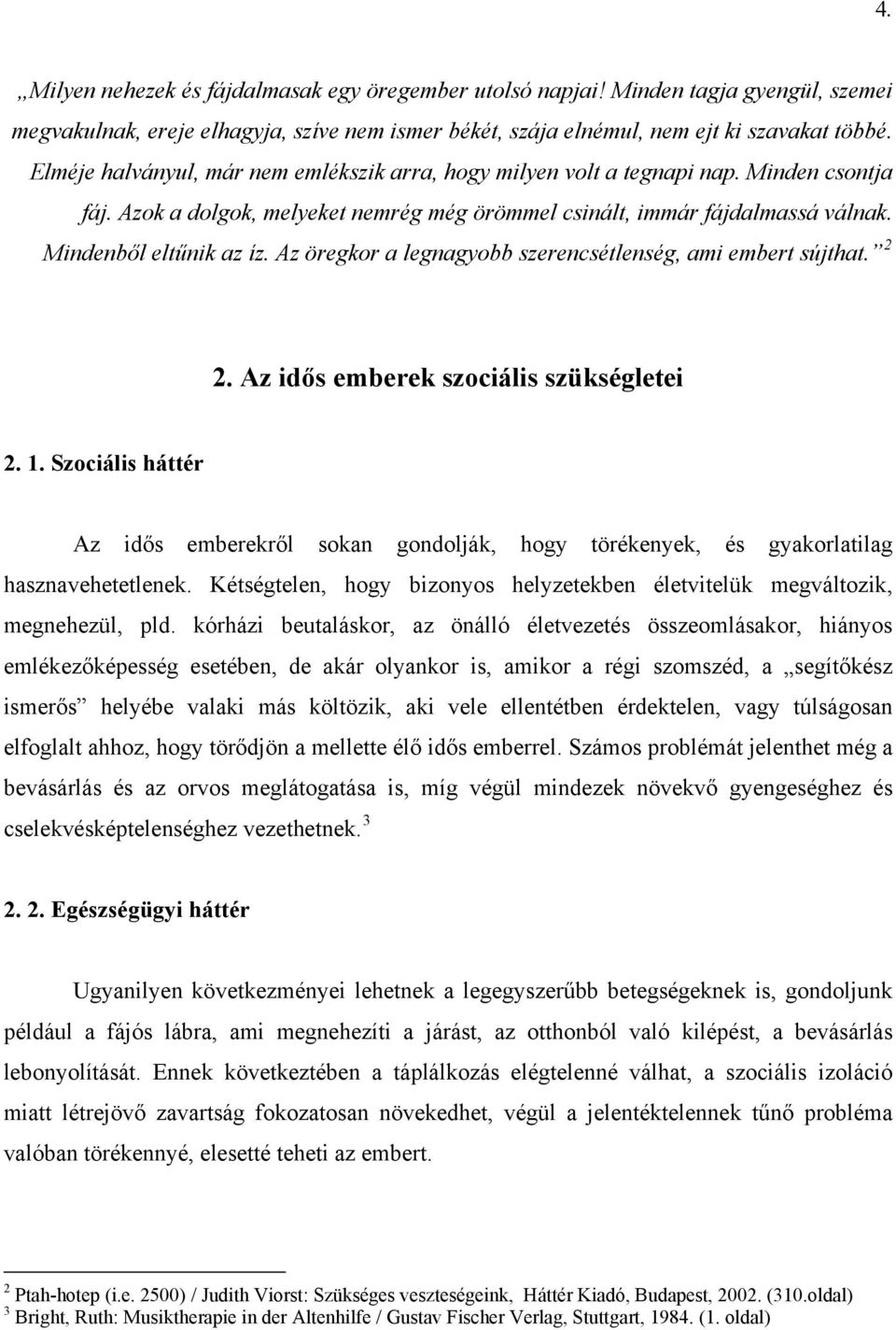 Az öregkor a legnagyobb szerencsétlenség, ami embert sújthat. 2 2. Az idős emberek szociális szükségletei 2. 1.