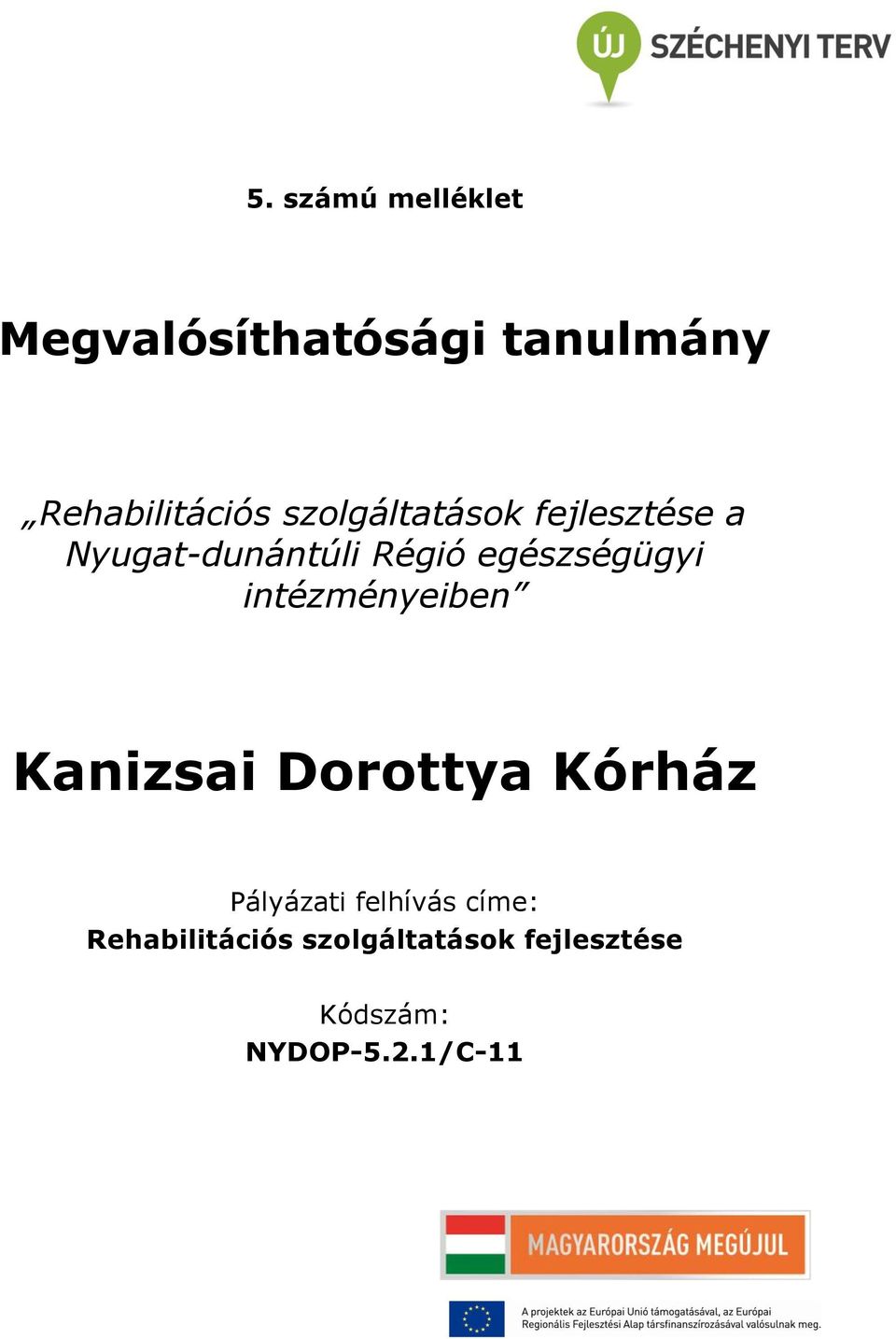 intézményeiben Kanizsai Dorottya Kórház Pályázati