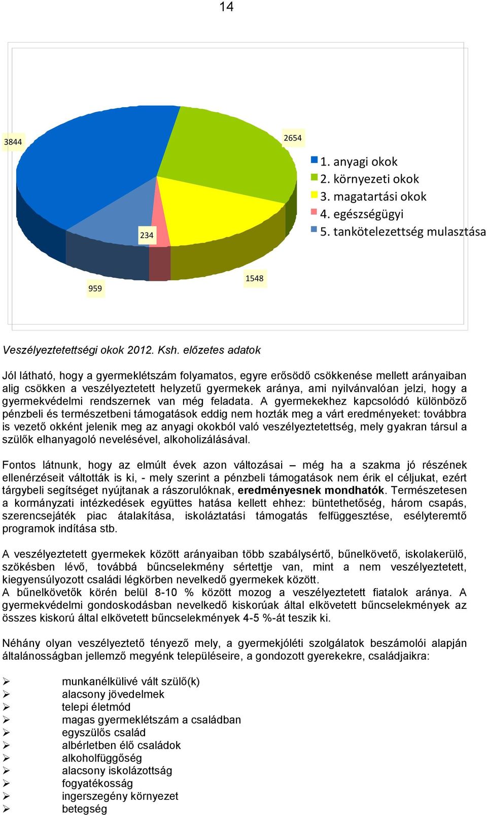 gyermekvédelmi rendszernek van még feladata.