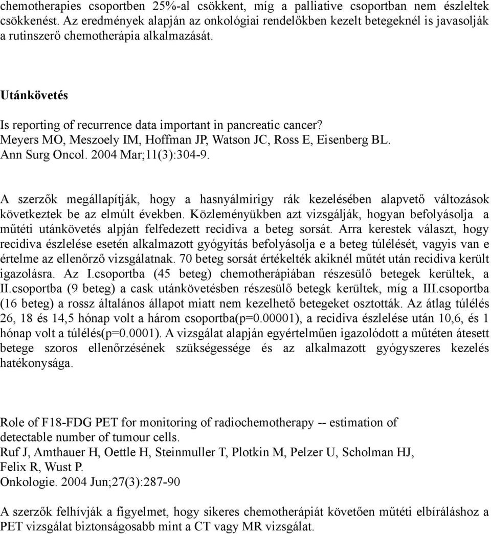 Meyers MO, Meszoely IM, Hoffman JP, Watson JC, Ross E, Eisenberg BL. Ann Surg Oncol. 2004 Mar;11(3):304-9.