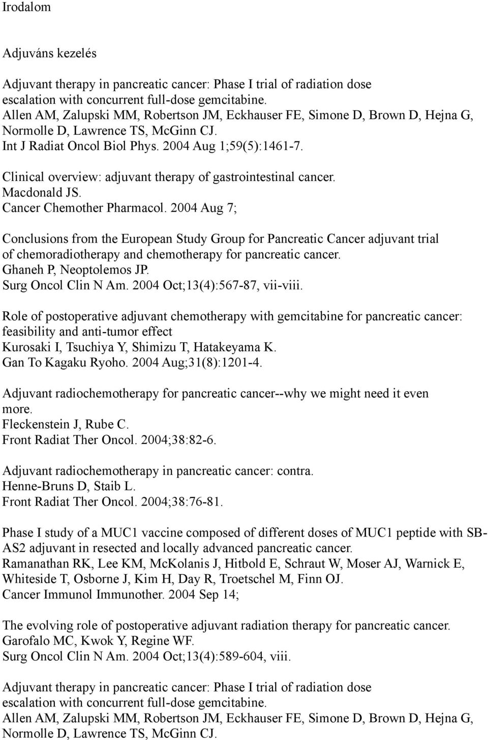 Clinical overview: adjuvant therapy of gastrointestinal cancer. Macdonald JS. Cancer Chemother Pharmacol.