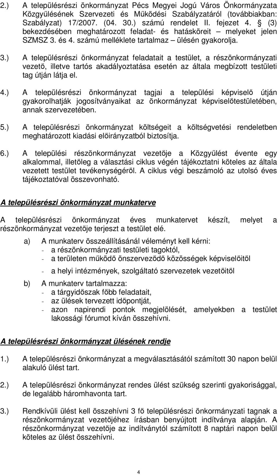 és 4. számú melléklete tartalmaz ülésén gyakorolja. 3.