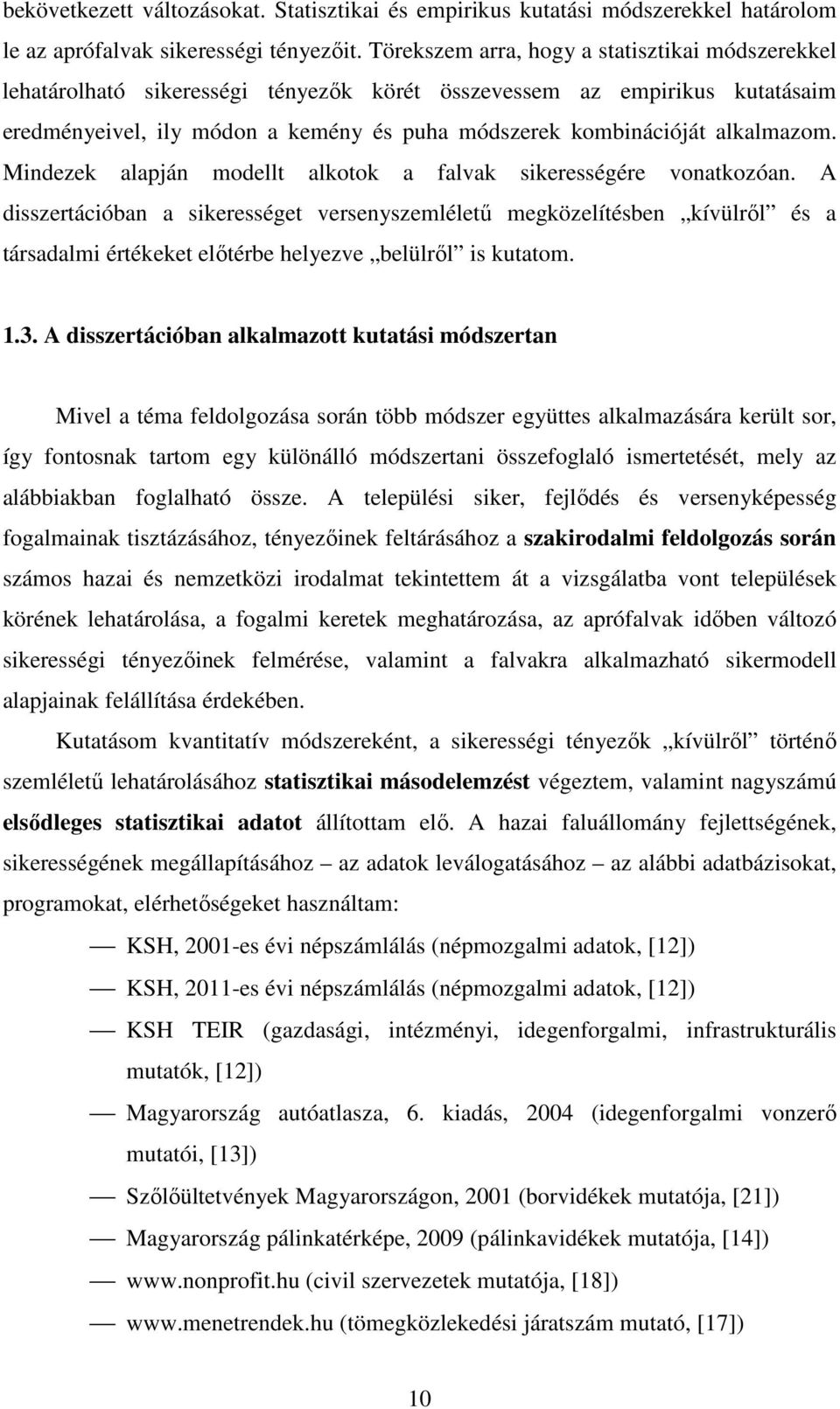 alkalmazom. Mindezek alapján modellt alkotok a falvak sikerességére vonatkozóan.