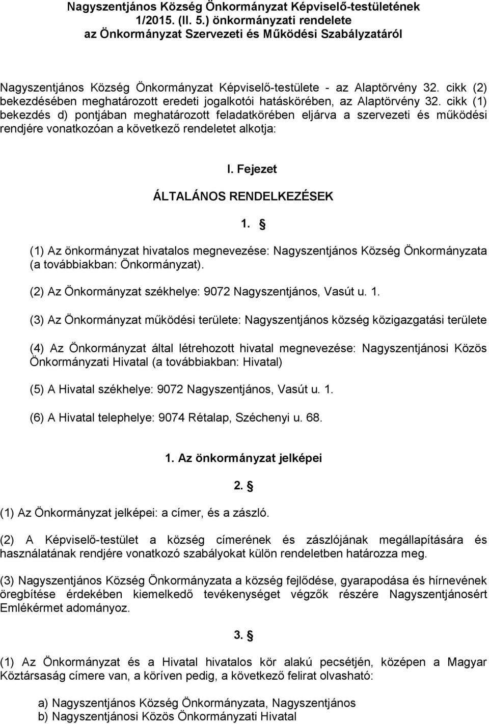 cikk (2) bekezdésében meghatározott eredeti jogalkotói hatáskörében, az Alaptörvény 32.