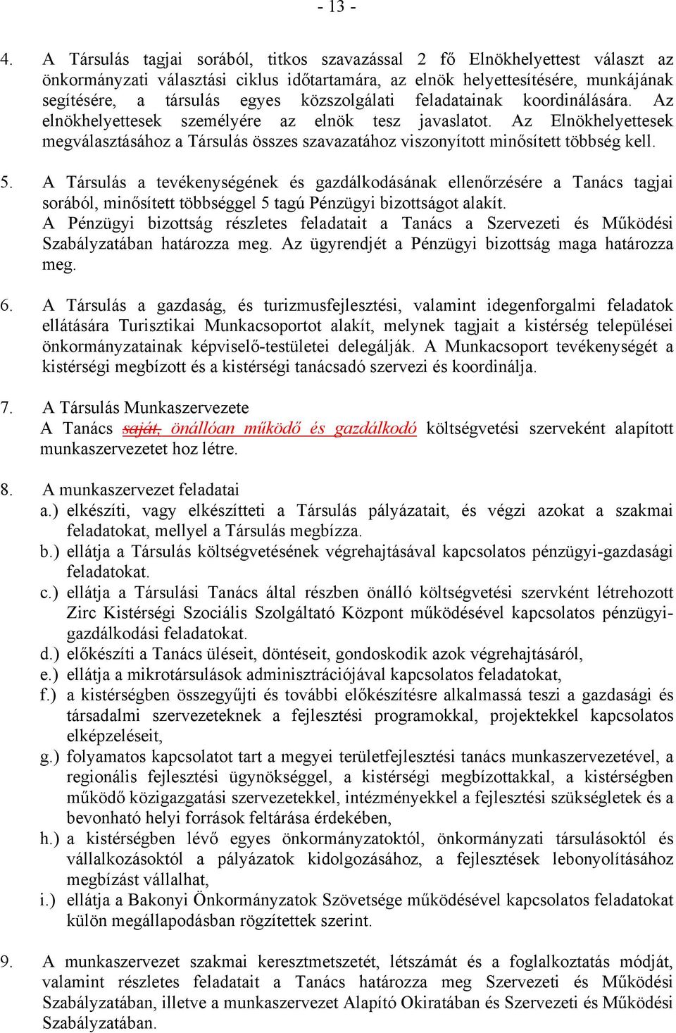 közszolgálati feladatainak koordinálására. Az elnökhelyettesek személyére az elnök tesz javaslatot.