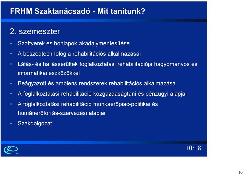 hallássérültek foglalkoztatási rehabilitációja hagyományos és informatikai eszközökkel Beágyazott és ambiens rendszerek