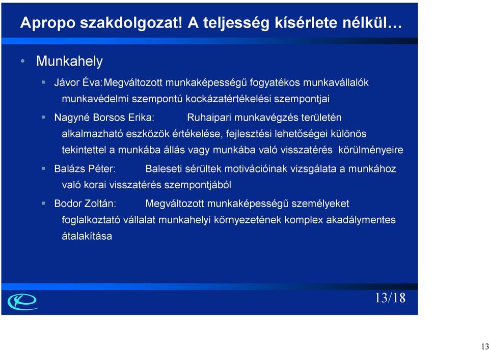 szempontjai Nagyné Borsos Erika: Ruhaipari munkavégzés területén alkalmazható eszközök értékelése, fejlesztési lehetőségei különös tekintettel a munkába