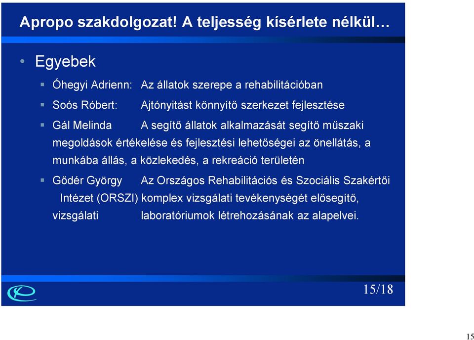 szerkezet fejlesztése Gál Melinda A segítő állatok alkalmazását segítő műszaki megoldások értékelése és fejlesztési lehetőségei az