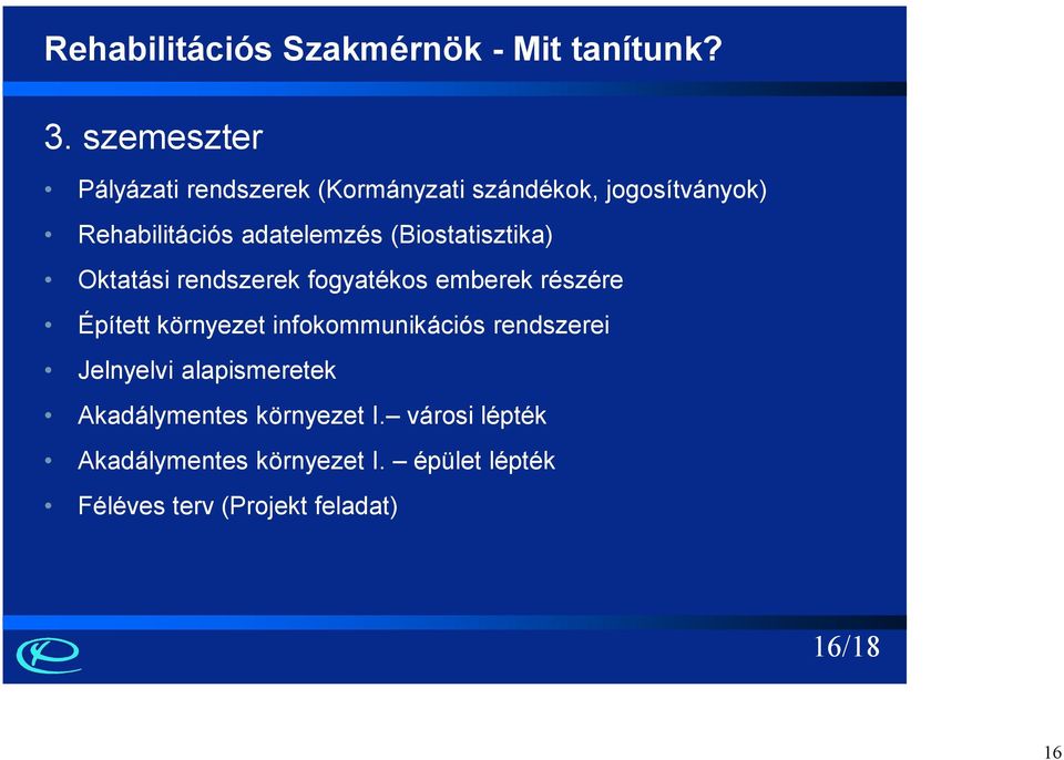 (Biostatisztika) Oktatási rendszerek fogyatékos emberek részére Épített környezet infokommunikációs