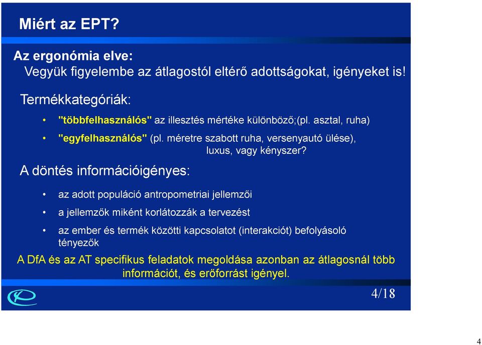 méretre szabott ruha, versenyautó ülése), luxus, vagy kényszer?