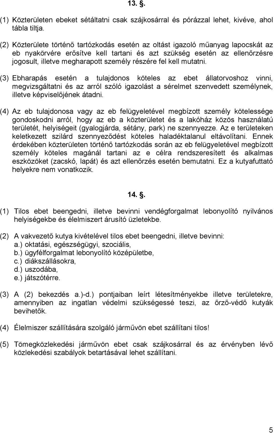 részére fel kell mutatni.