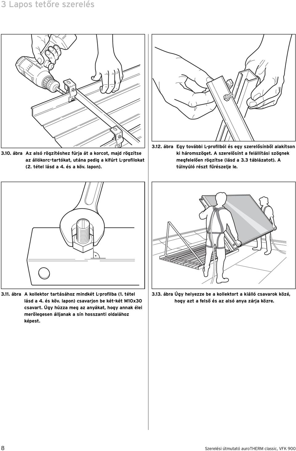 3.11. ábra A kollektor tartásához mindkét L-profilba (1. tétel lásd a 4. és köv. lapon) csavarjon be két-két M10x30 csavart.