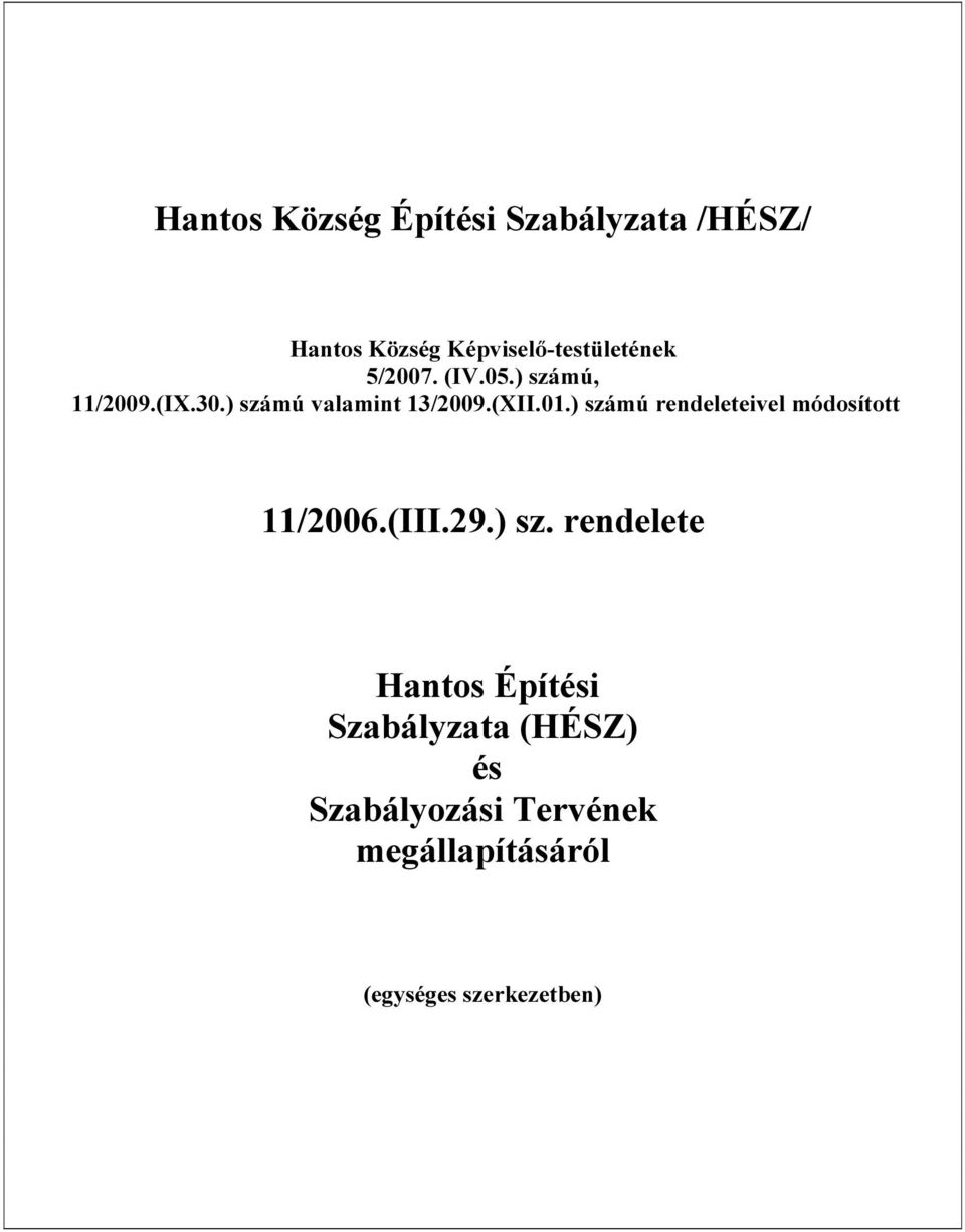 ) számú rendeleteivel módosított 11/2006.(III.29.) sz. rendelete Hantos