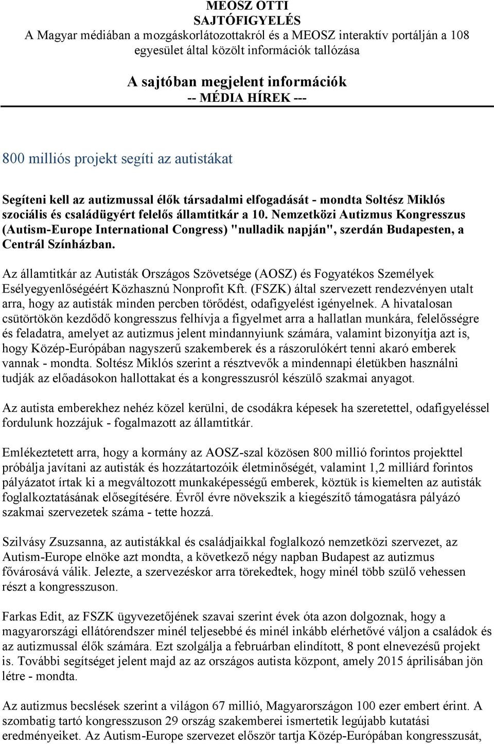 Nemzetközi Autizmus Kongresszus (Autism-Europe International Congress) "nulladik napján", szerdán Budapesten, a Centrál Színházban.