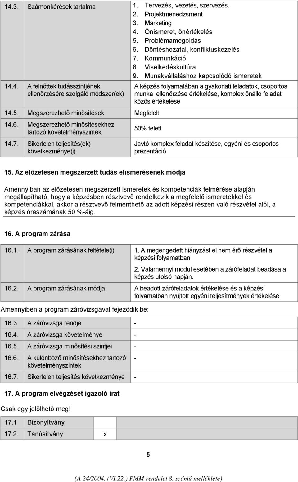 Megszerezhető minősítésekhez tartozó követelményszintek 14.7.