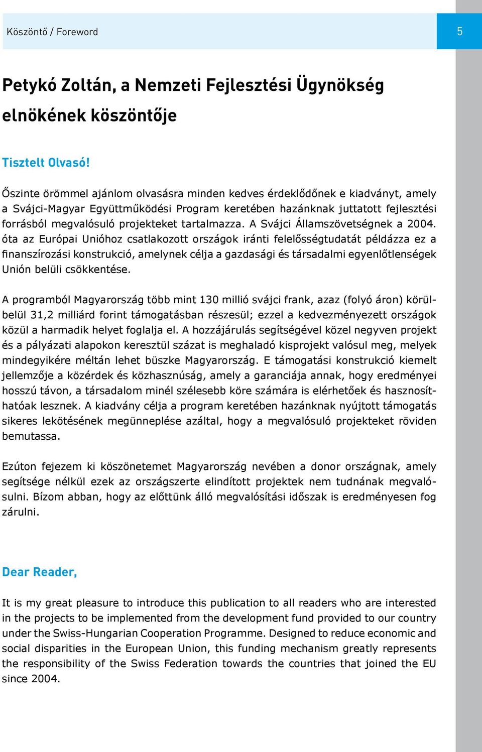 tartalmazza. A Svájci Államszövetségnek a 2004.