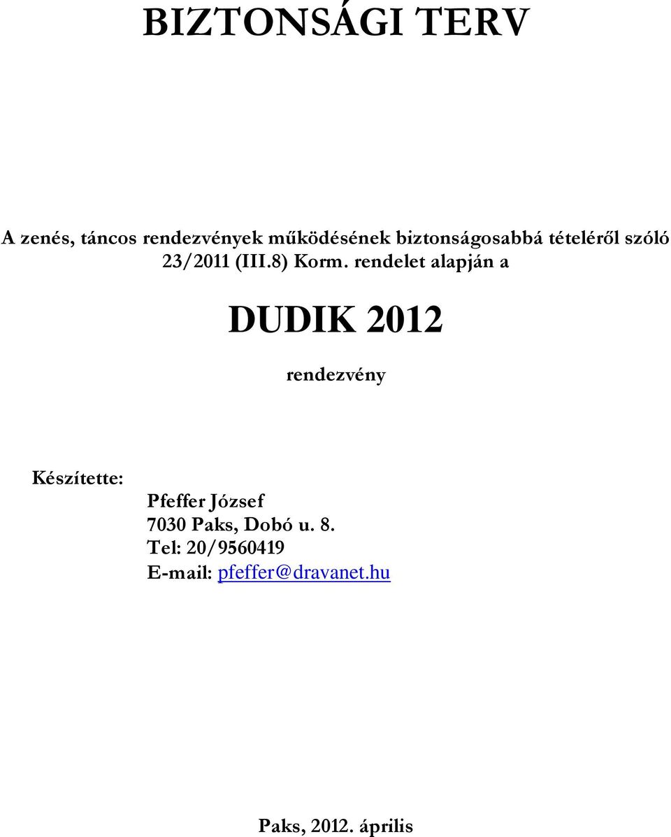 rendelet alapján a DUDIK 2012 rendezvény Készítette: Pfeffer