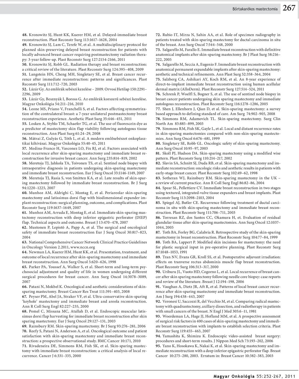 Plast Reconstr Surg 127:2154-2166, 2011 50. Kronowitz SJ, Robb GL. Radiation therapy and breast reconstruction: a critical review of the literature. Plast Reconstr Surg 124:395 408, 2009 51.