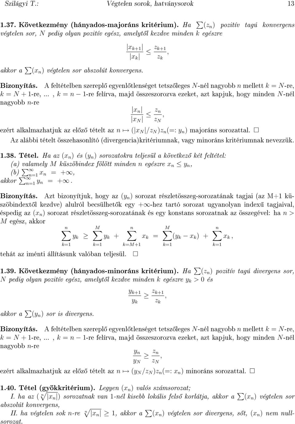 A feltételbe szerepl egyel tleséget tetsz leges N-él agyobb mellett k = N-re, k = N + -re,.