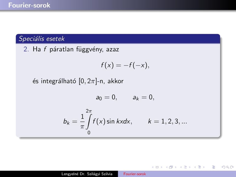 integrálható [, 2π]-n, akkor b k = 1 π