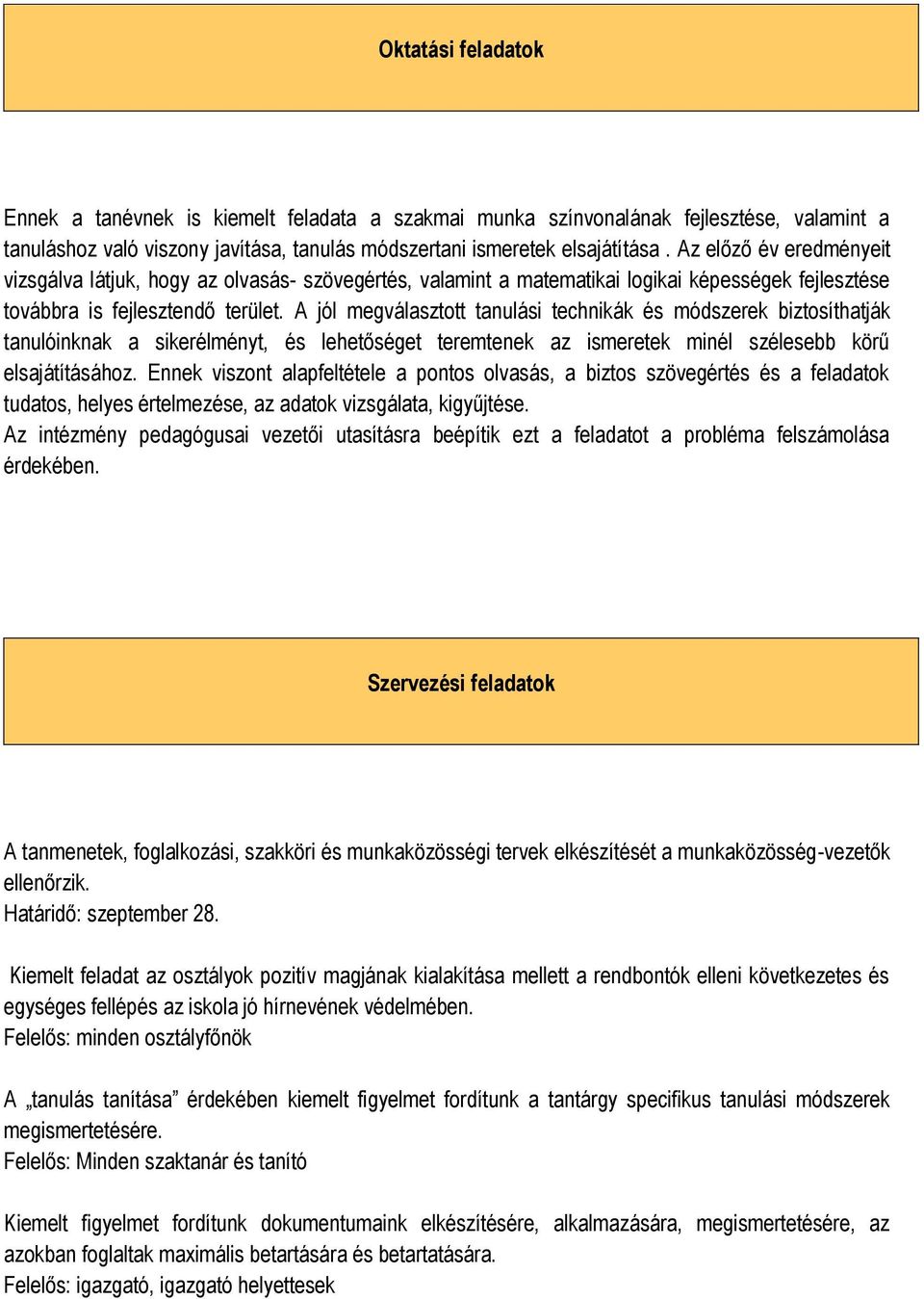 A jól megválasztott tanulási technikák és módszerek biztosíthatják tanulóinknak a sikerélményt, és lehetőséget teremtenek az ismeretek minél szélesebb körű elsajátításához.