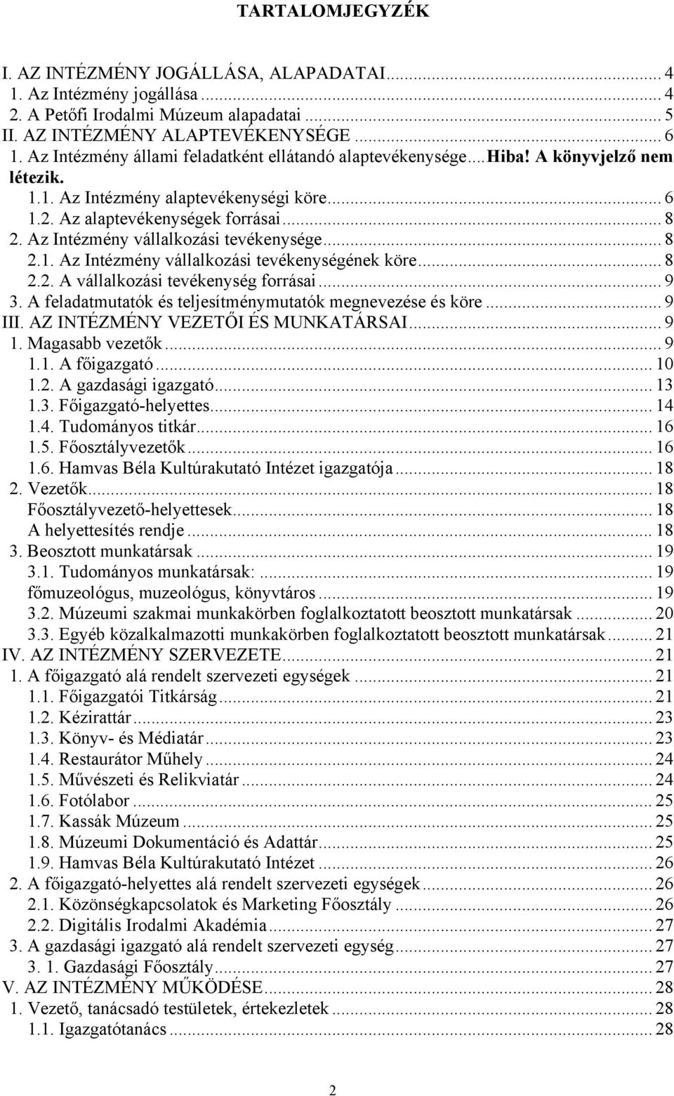 Az Intézmény vállalkozási tevékenysége... 8 2.1. Az Intézmény vállalkozási tevékenységének köre... 8 2.2. A vállalkozási tevékenység forrásai... 9 3.