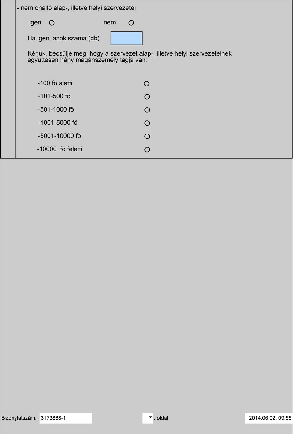 magánszemély tagja van: -100 fő alatti -101-500 fő -501-1000 fő -1001-5000 fő