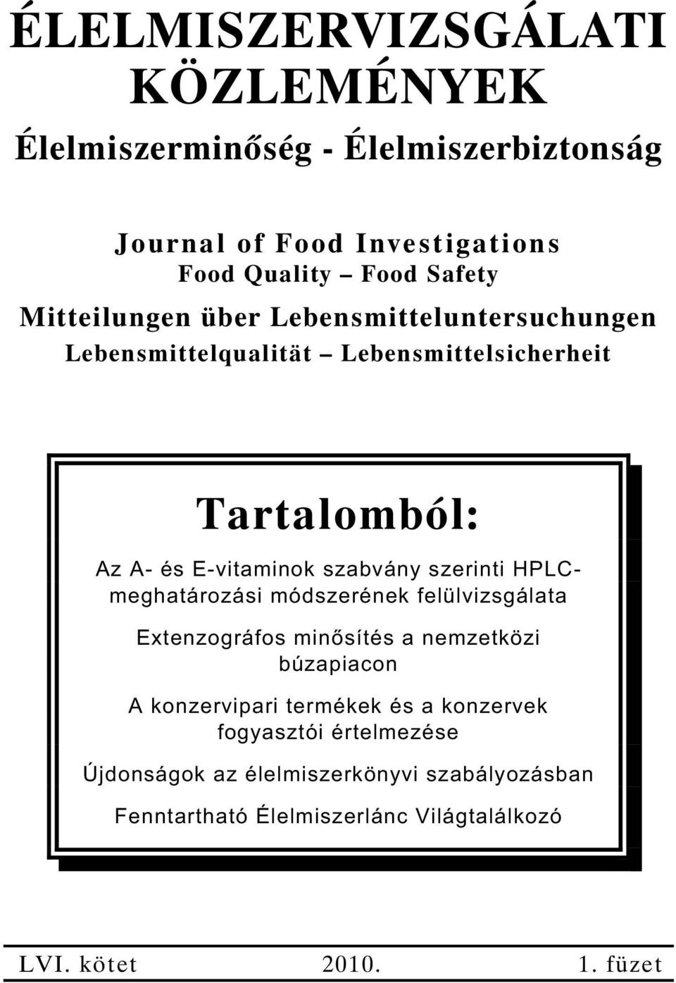 szerinti HPLCmeghatározási módszerének felülvizsgálata Extenzográfos min sítés a nemzetközi búzapiacon A konzervipari termékek és a