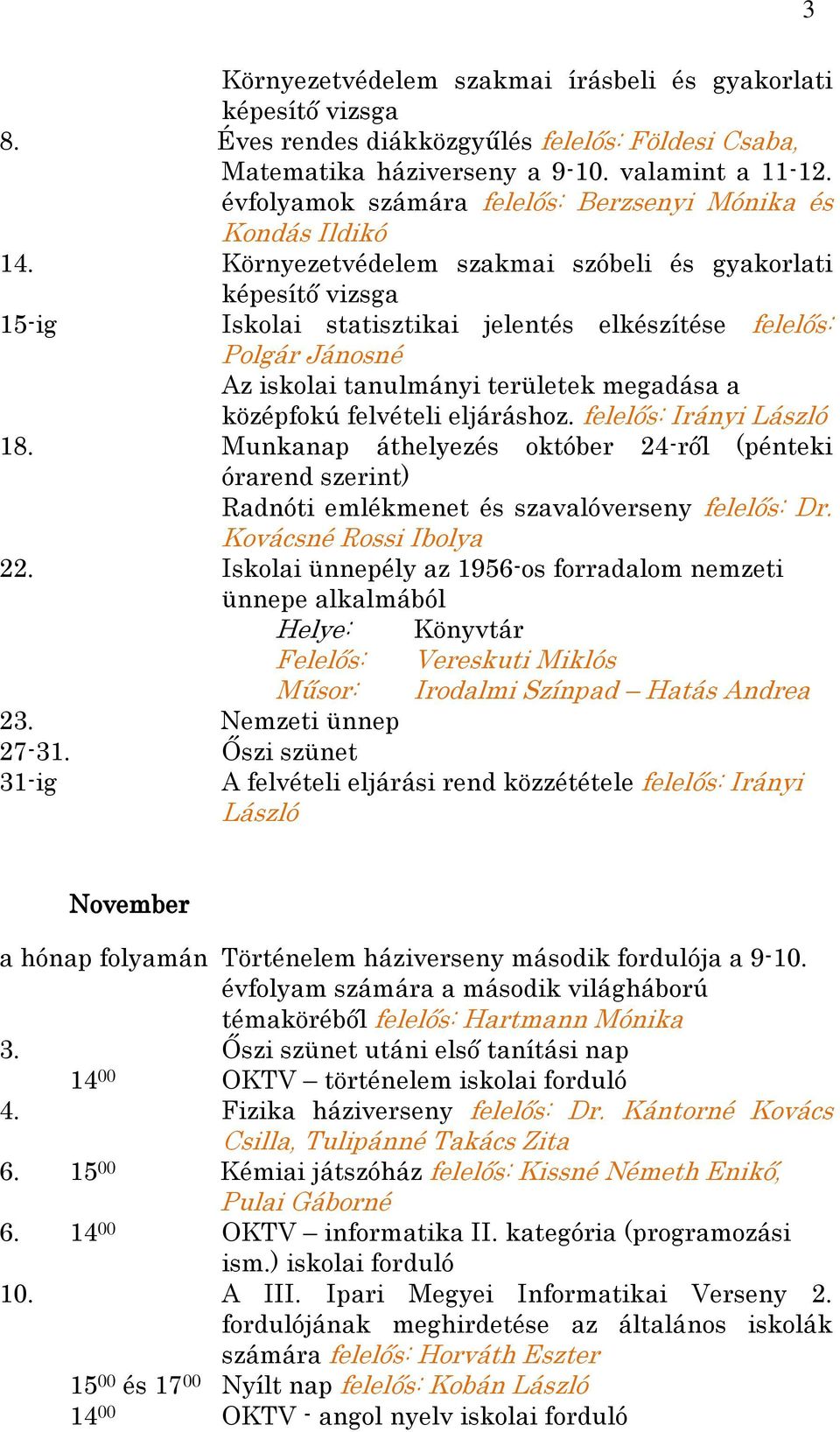 Környezetvédelem szakmai szóbeli és gyakorlati képesítő vizsga 15-ig Iskolai statisztikai jelentés elkészítése felelős: Polgár Jánosné Az iskolai tanulmányi területek megadása a középfokú felvételi