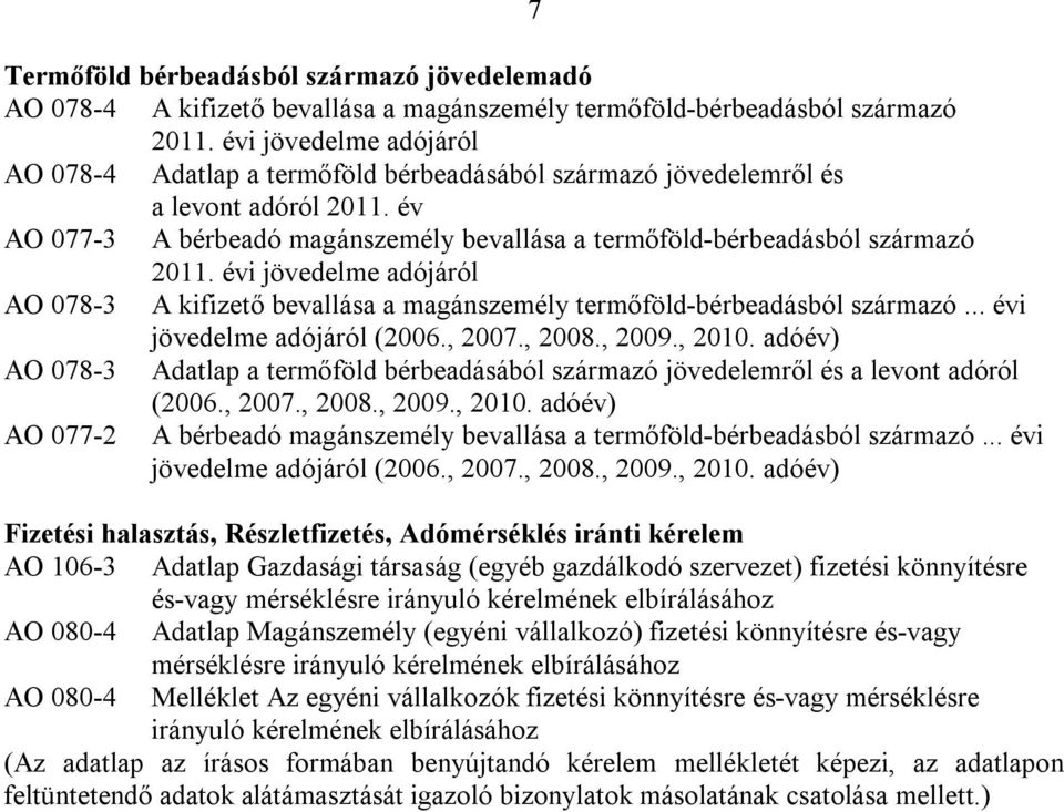 .. évi AO 078-3 Adatlap a termőföld bérbeadásából származó jövedelemről és a levont adóról (2006., 2007., 2008., 2009., 2010.