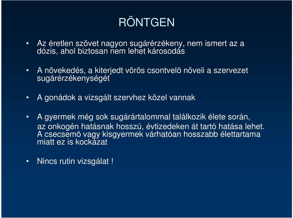 vannak A gyermek még sok sugárártalommal találkozik élete során, az onkogén hatásnak hosszú, évtizedeken át