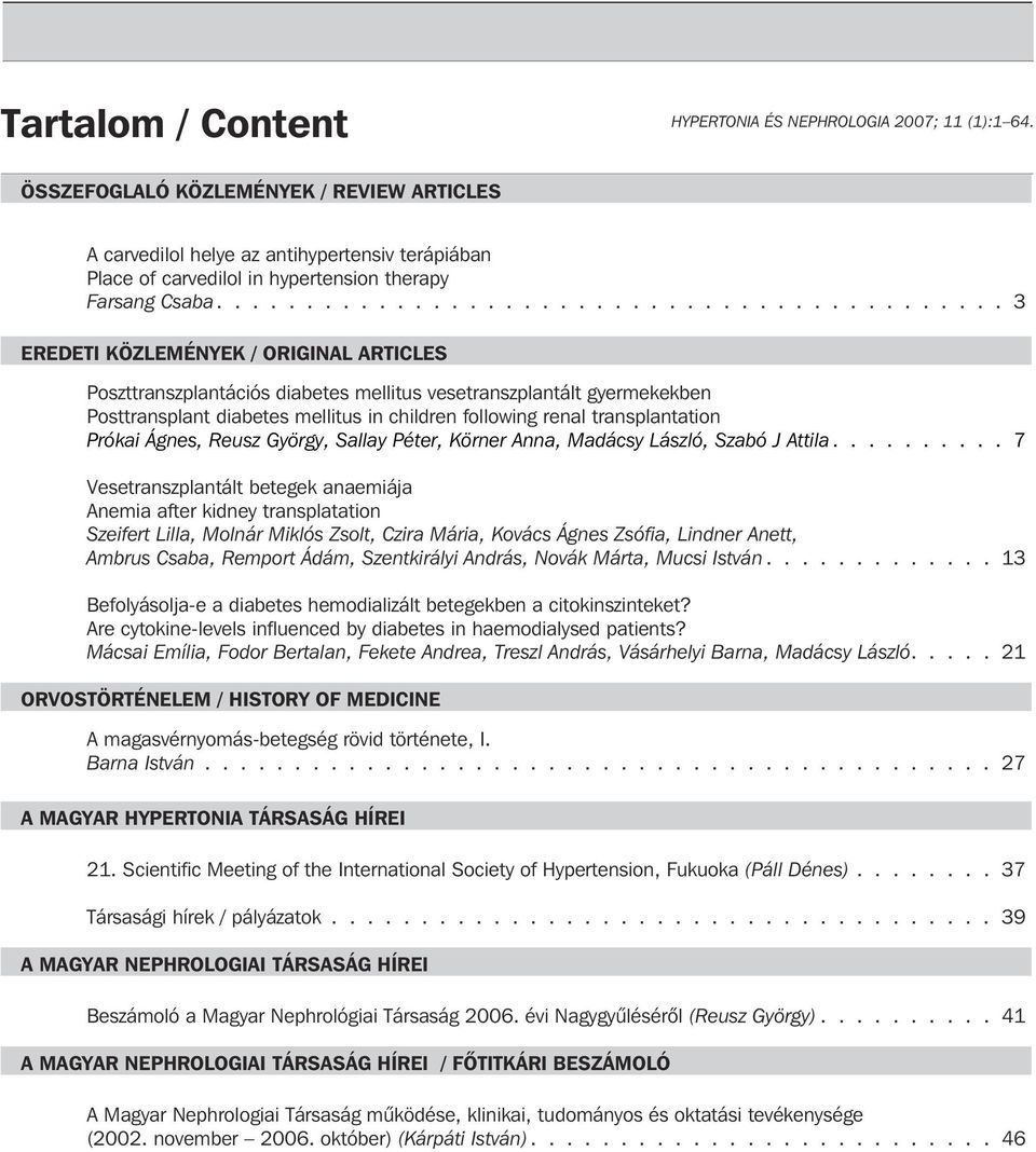 ........................................... 3 EREDETI KÖZLEMÉNYEK / ORIGINAL ARTICLES Poszttranszplantációs diabetes mellitus vesetranszplantált gyermekekben Posttransplant diabetes mellitus in