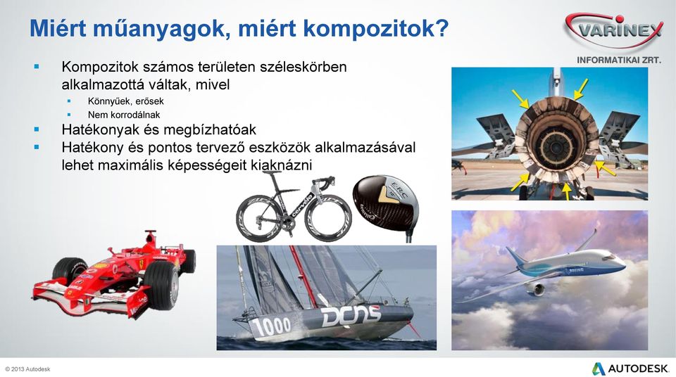 mivel Könnyűek, erősek Nem korrodálnak Hatékonyak és megbízhatóak