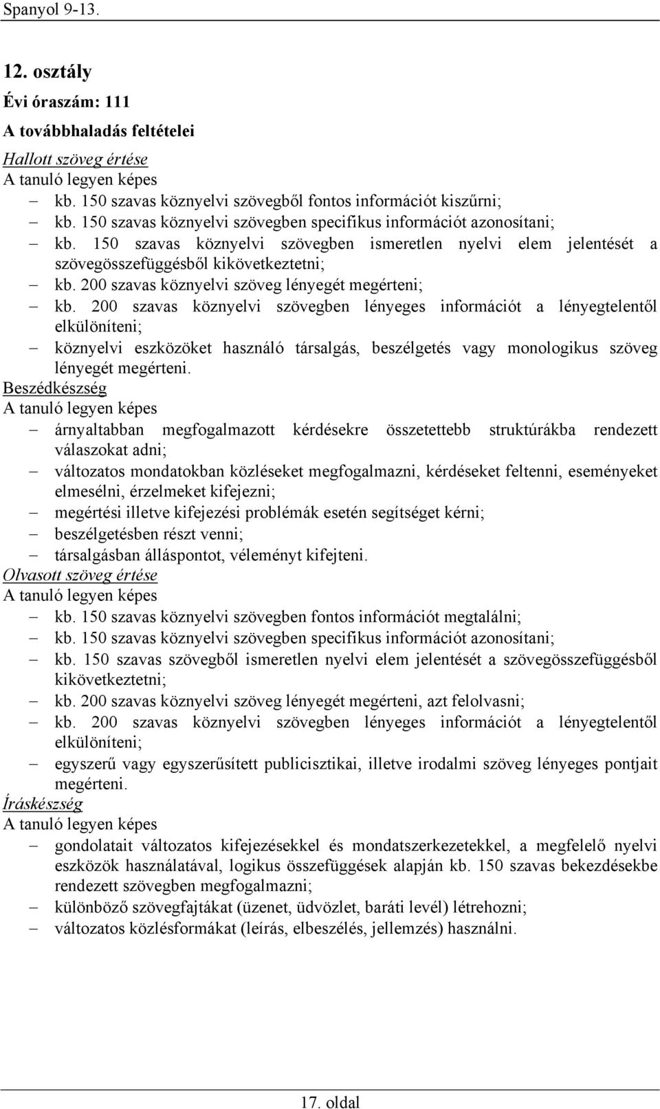 200 szavas köznyelvi szöveg lényegét megérteni; kb.