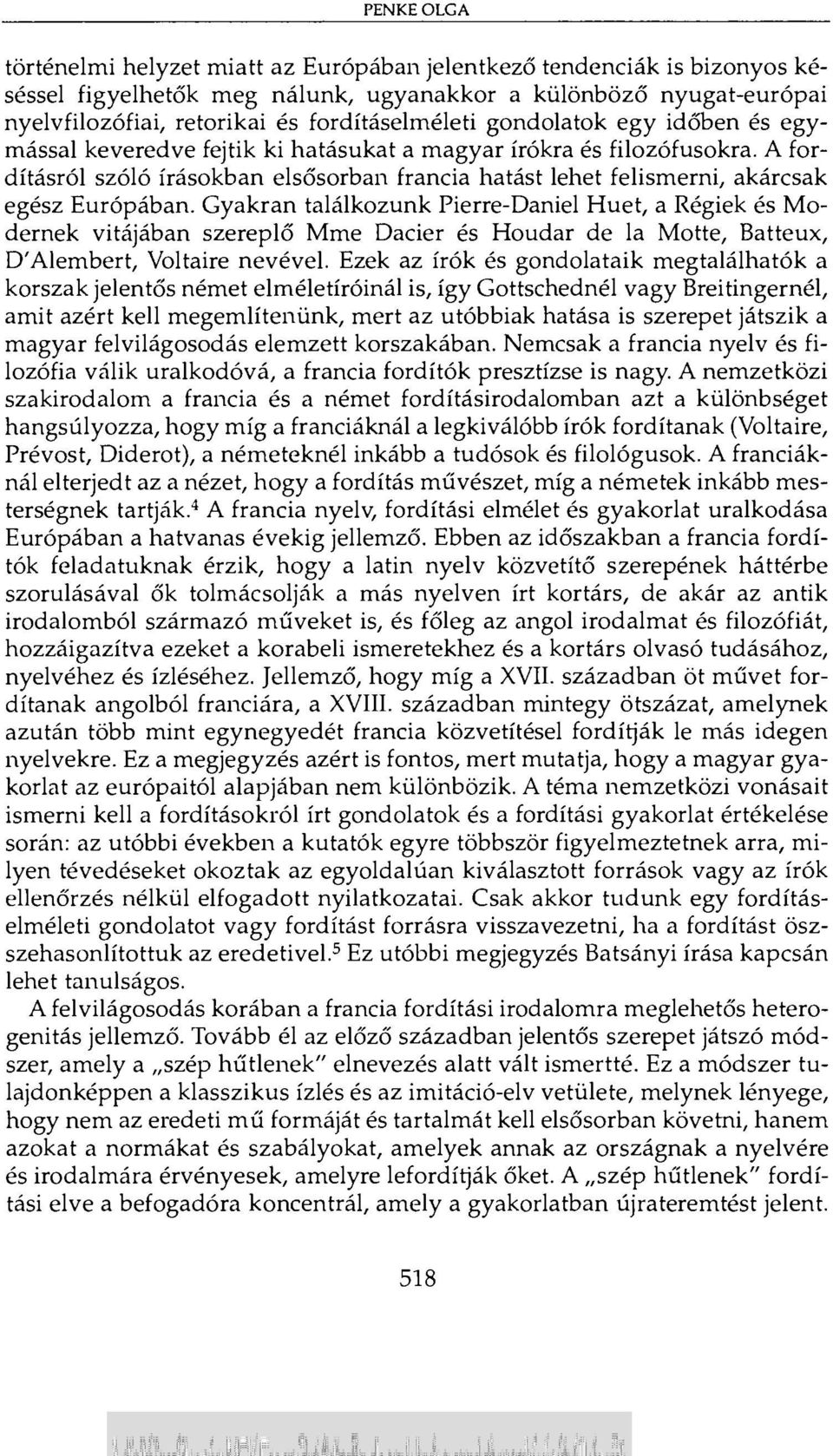 A fordításról szóló írásokban elsősorban francia hatást lehet felismerni, akárcsak egész Európában.