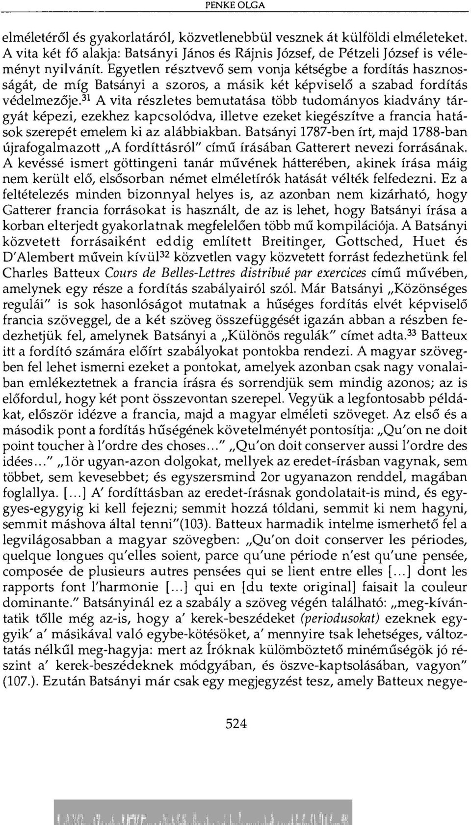 31 A vita részletes bemutatása több tudományos kiadvány tárgyát képezi, ezekhez kapcsolódva, illetve ezeket kiegészítve a francia hatások szerepét emelem ki az alábbiakban.