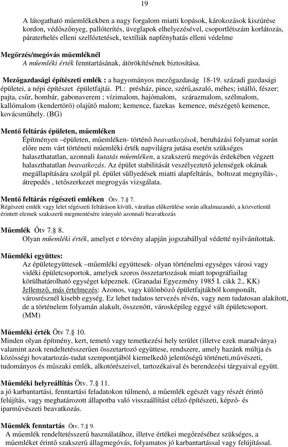 Mezıgazdasági építészeti emlék : a hagyományos mezıgazdaság 18-19. századi gazdasági épületei, a népi építészet épületfajtái. Pl.