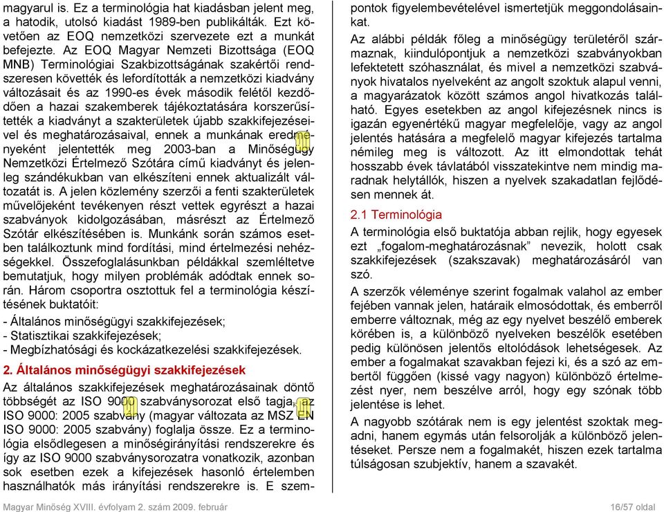 kezdődően a hazai szakemberek tájékoztatására korszerűsítették a kiadványt a szakterületek újabb szakkifejezéseivel és meghatározásaival, ennek a munkának eredményeként jelentették meg 2003-ban a