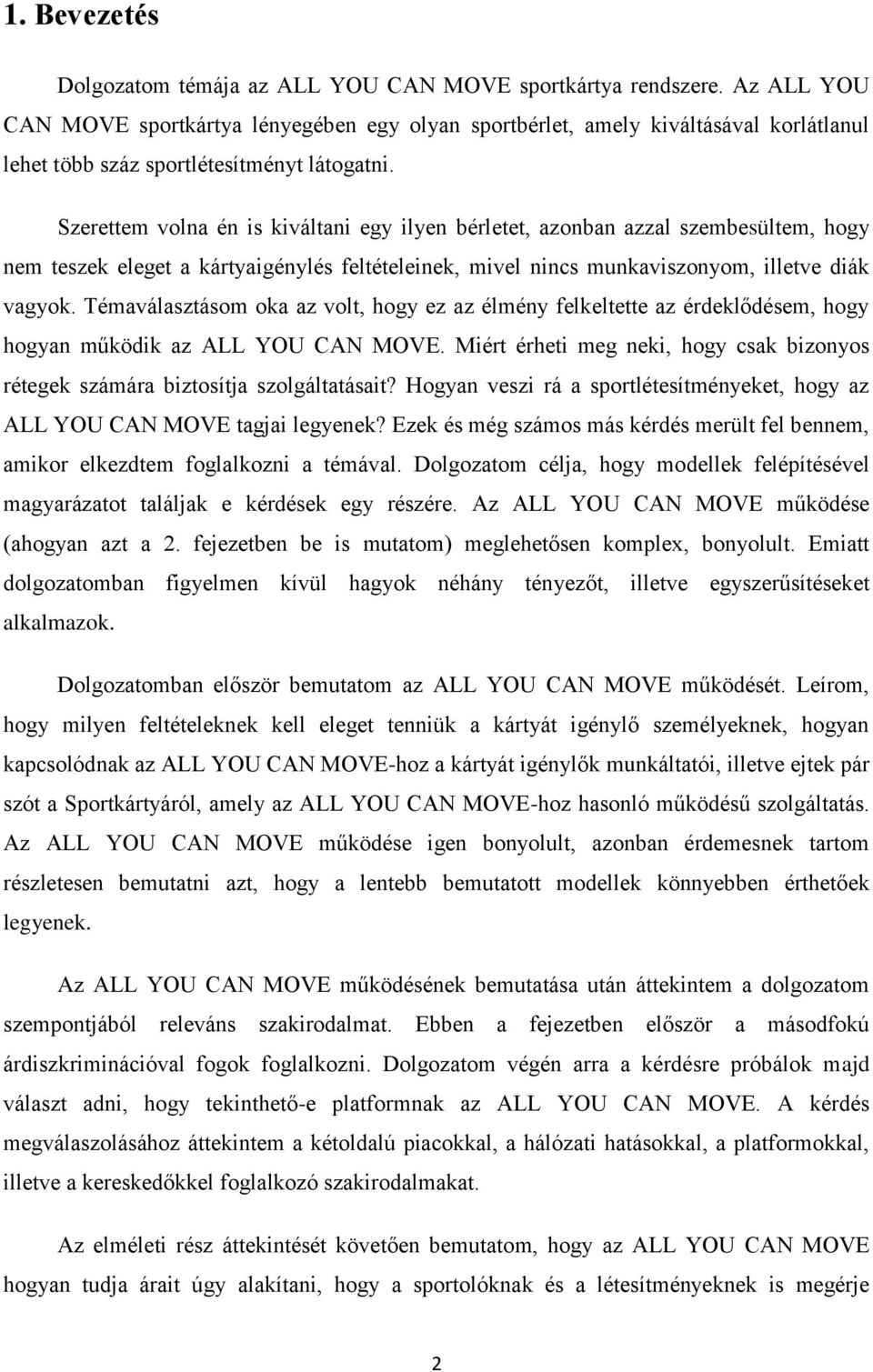 Szerettem volna én is kiváltani egy ilyen bérletet, azonban azzal szembesültem, hogy nem teszek eleget a kártyaigénylés feltételeinek, mivel nincs munkaviszonyom, illetve diák vagyok.