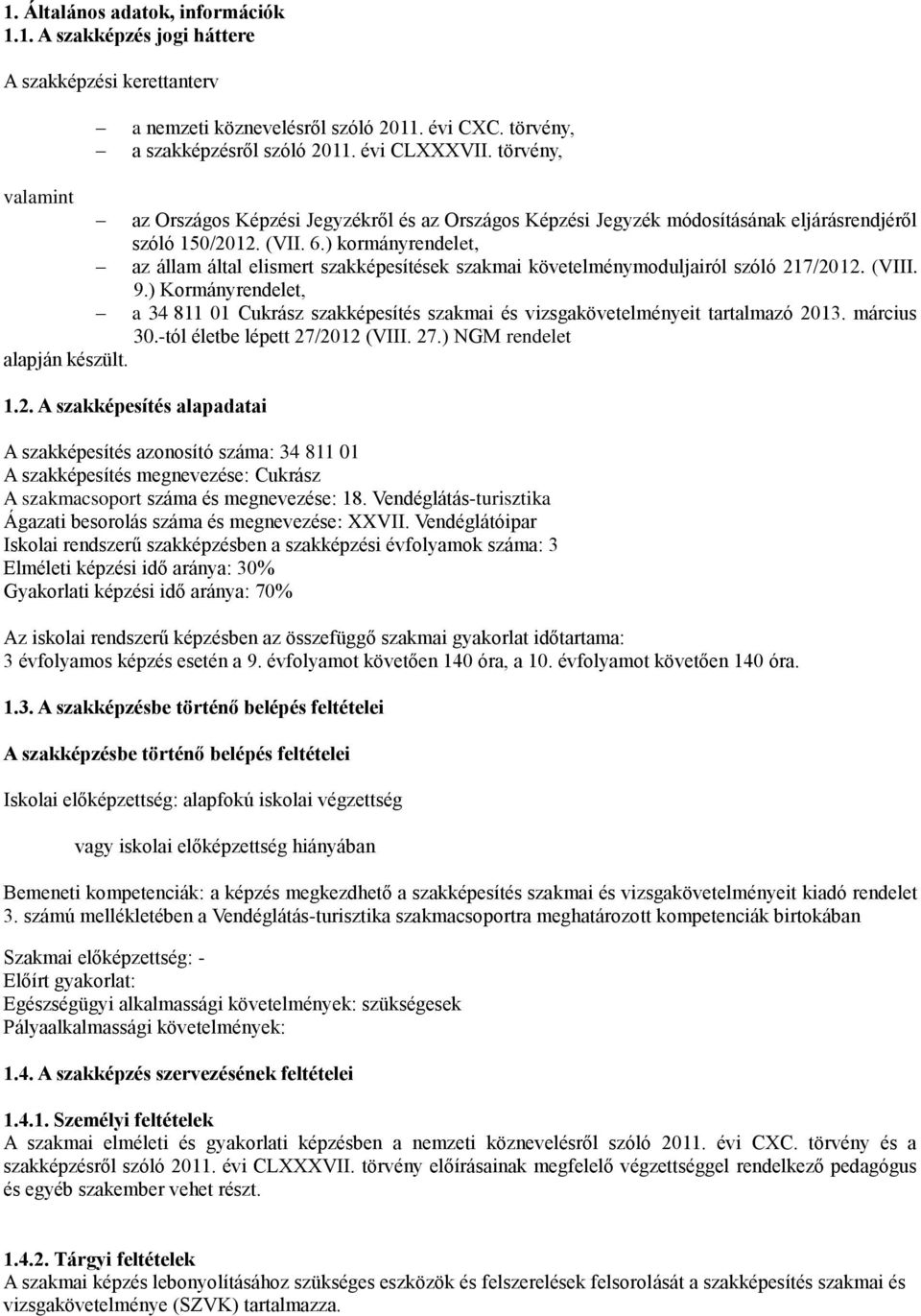 ) kormányrendelet, az állam által elismert szakképesítések szakmai követelménymoduljairól szóló 217/2012. (VIII. 9.